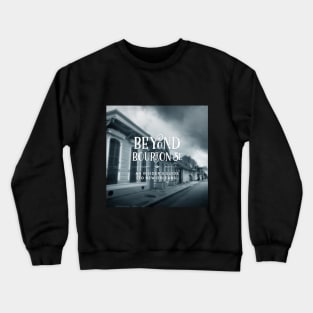 Beyond Bourbon St Podcast Cover Art Crewneck Sweatshirt